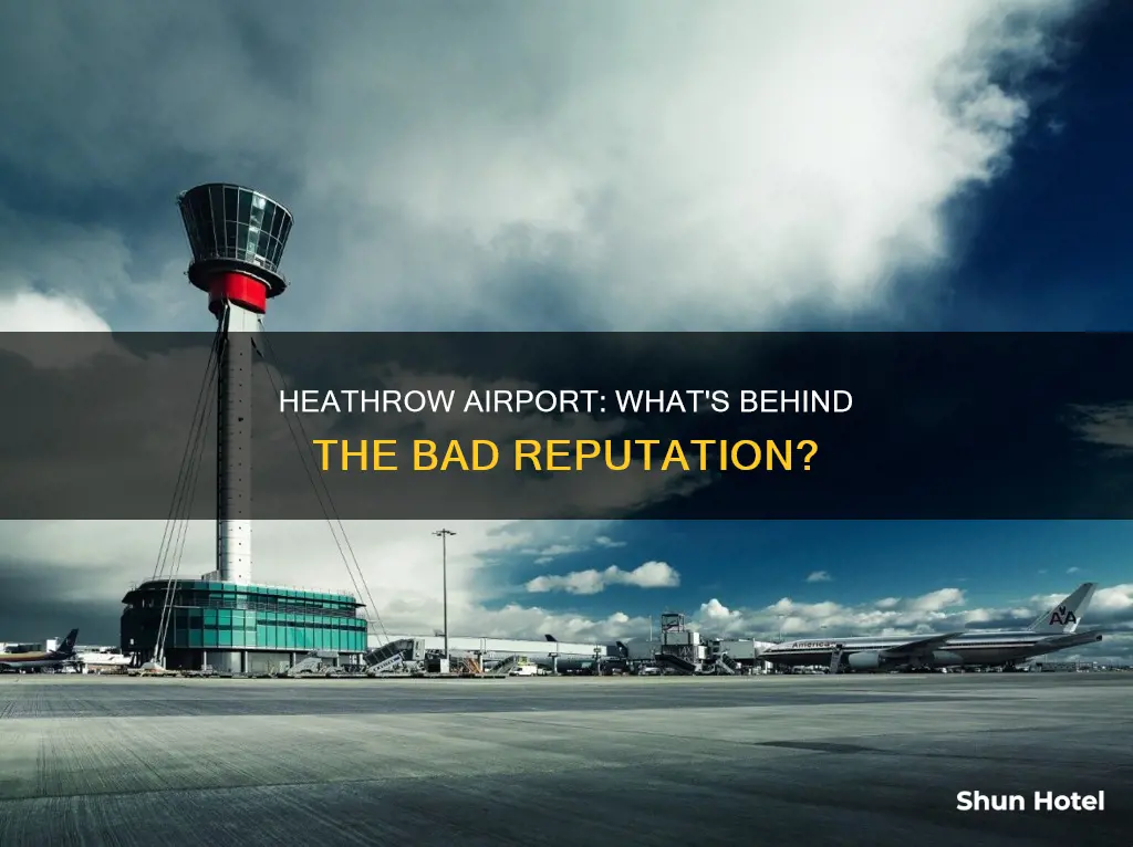 why is heathrow airport so bad