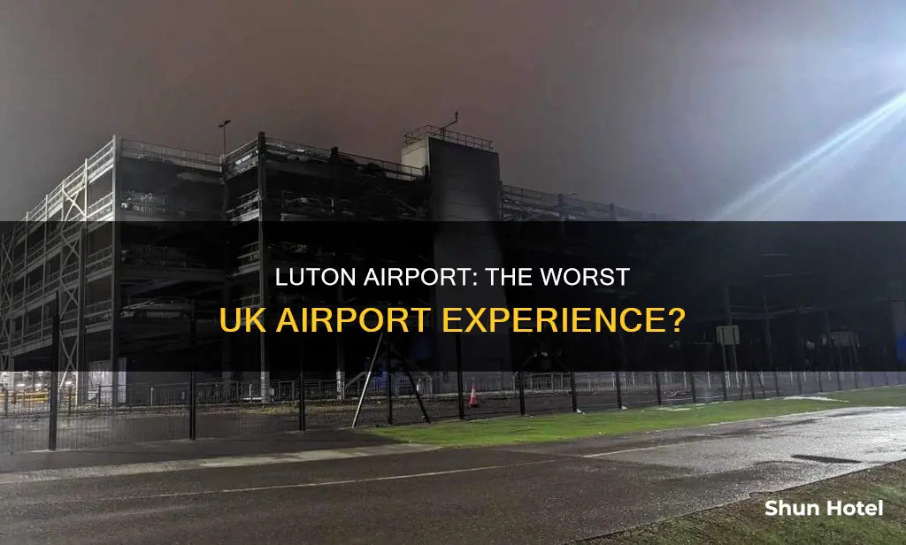 why is luton airport so bad
