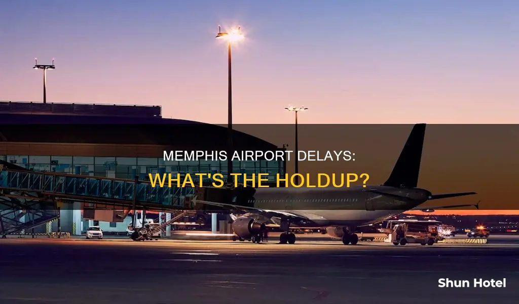 why is memphis airport experiencing delays