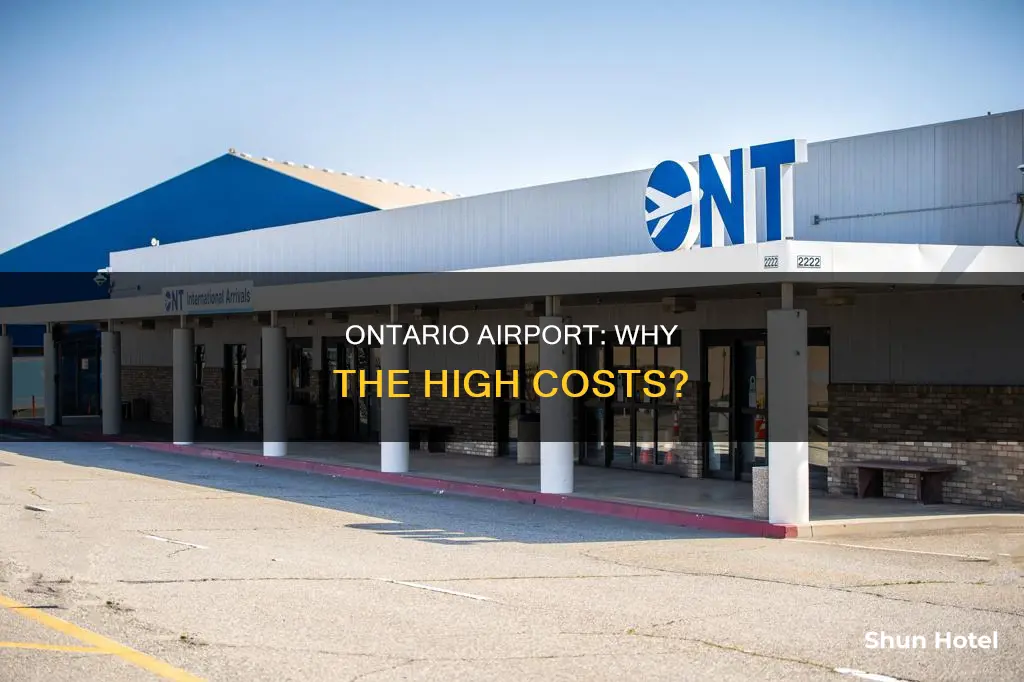 why is ontario airport so expensive