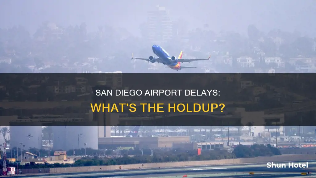 why is san diego airport delayed
