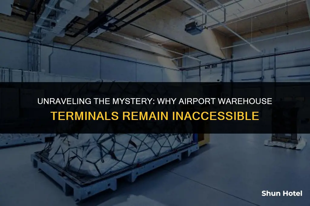 why is the airport warehouse terminal inaccessible