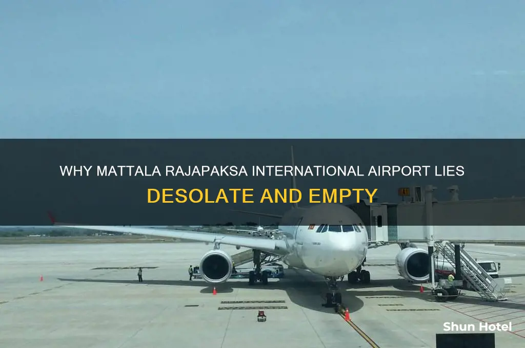 why mattala rajapaksa international airport is empty