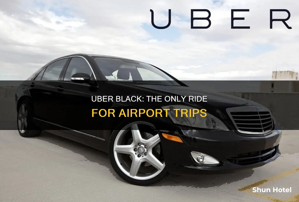 why only uber black at airport