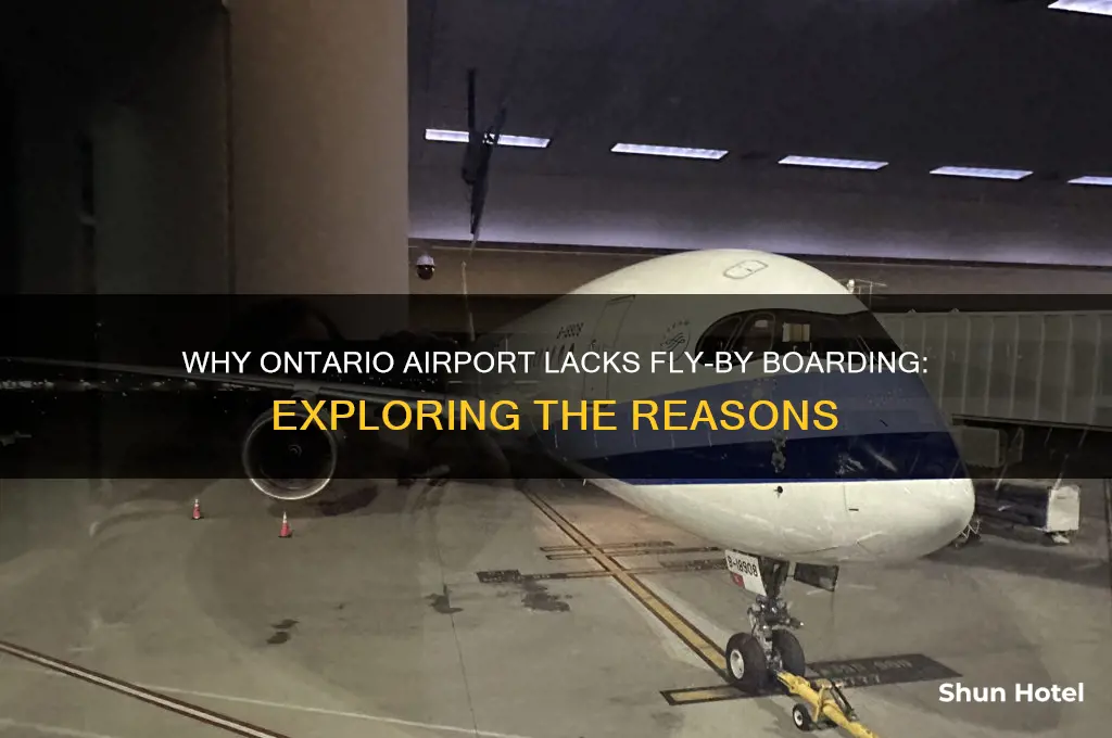 why ontario airport does not have fly by boarding