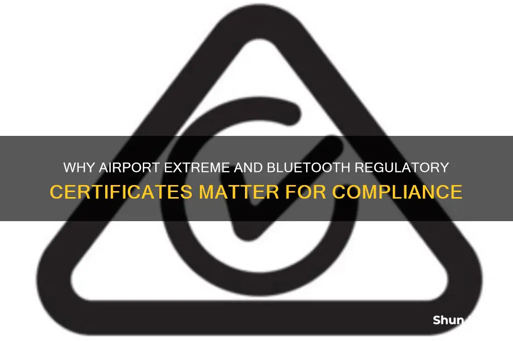 why would someone get airport extreme and bluetooth regulatory certificates