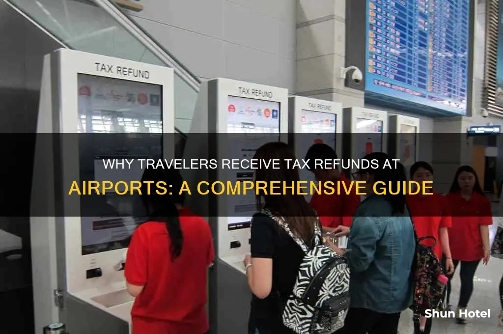 why would you get tax refunds at airport
