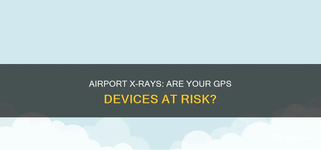 will airport xrays damage a gps