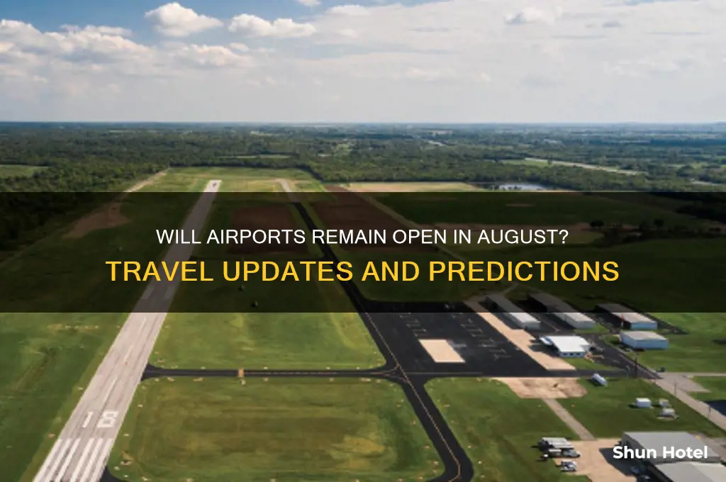 will airports be open in august