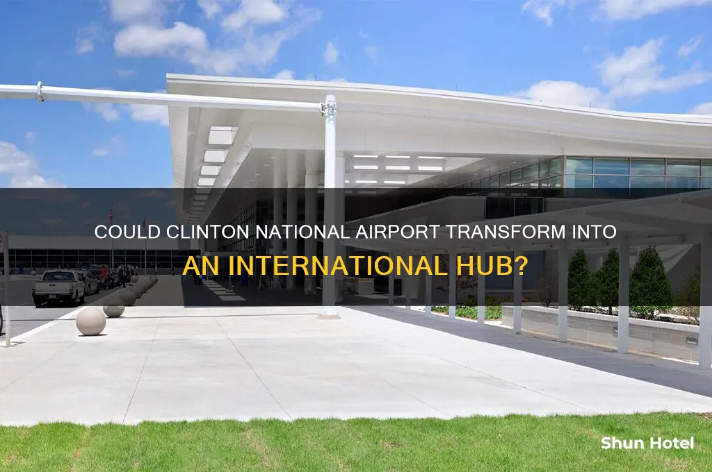 will clinton national ever become an international airport