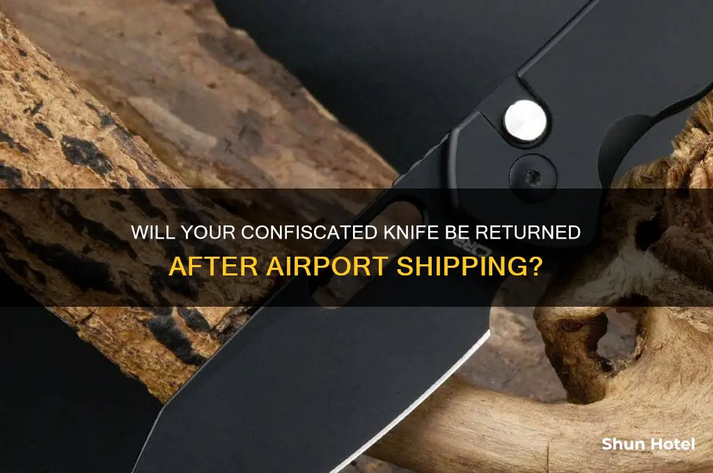will i get knife back if shipped from airport
