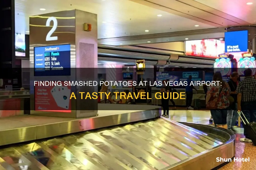 will i get smashed potatoes in las vegas airport