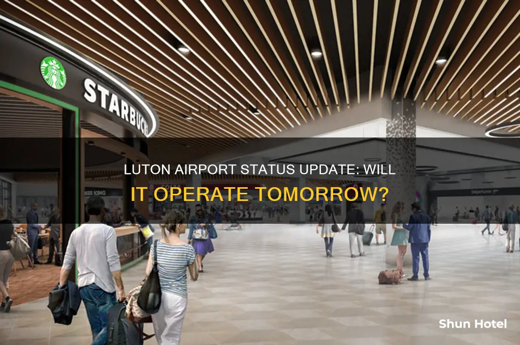 will luton airport be open tomorrow