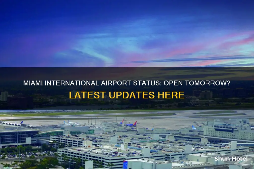 will miami international airport be open tomorrow