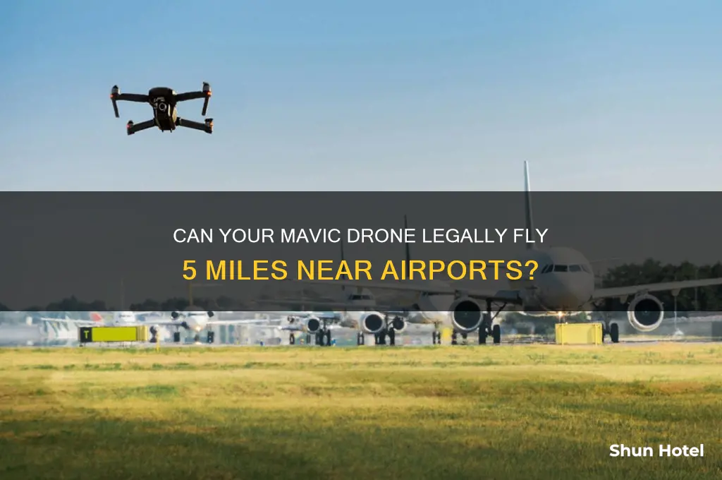 will my mavic fly 5 miles of an airport