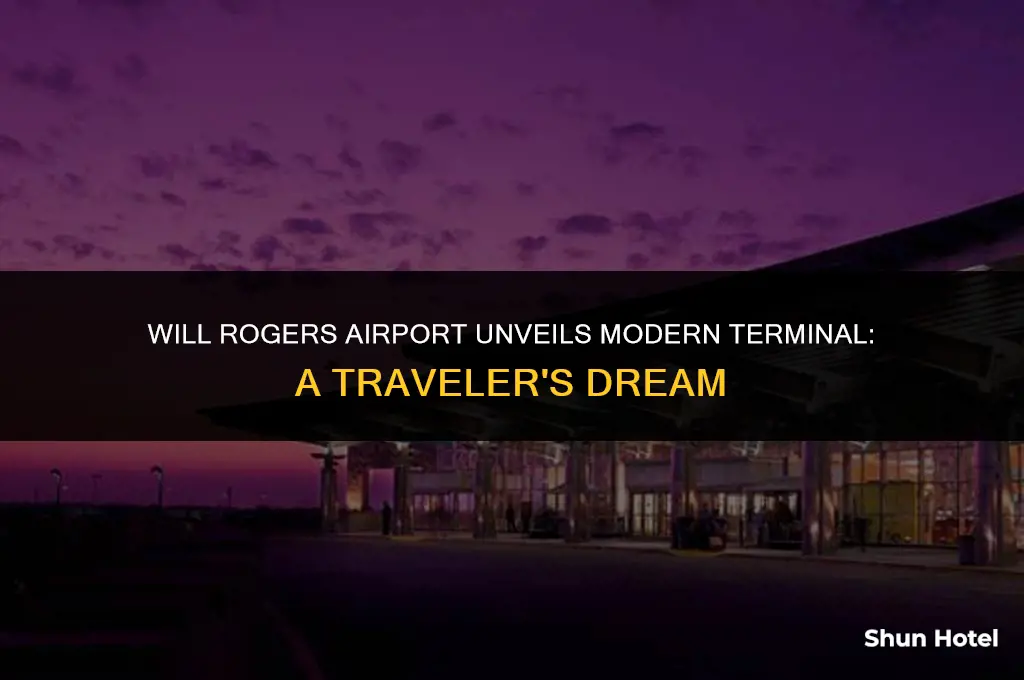 will rogers airport new terminal