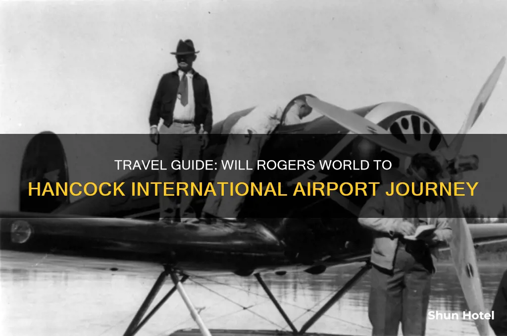 will rogers world airport to hancock international airport
