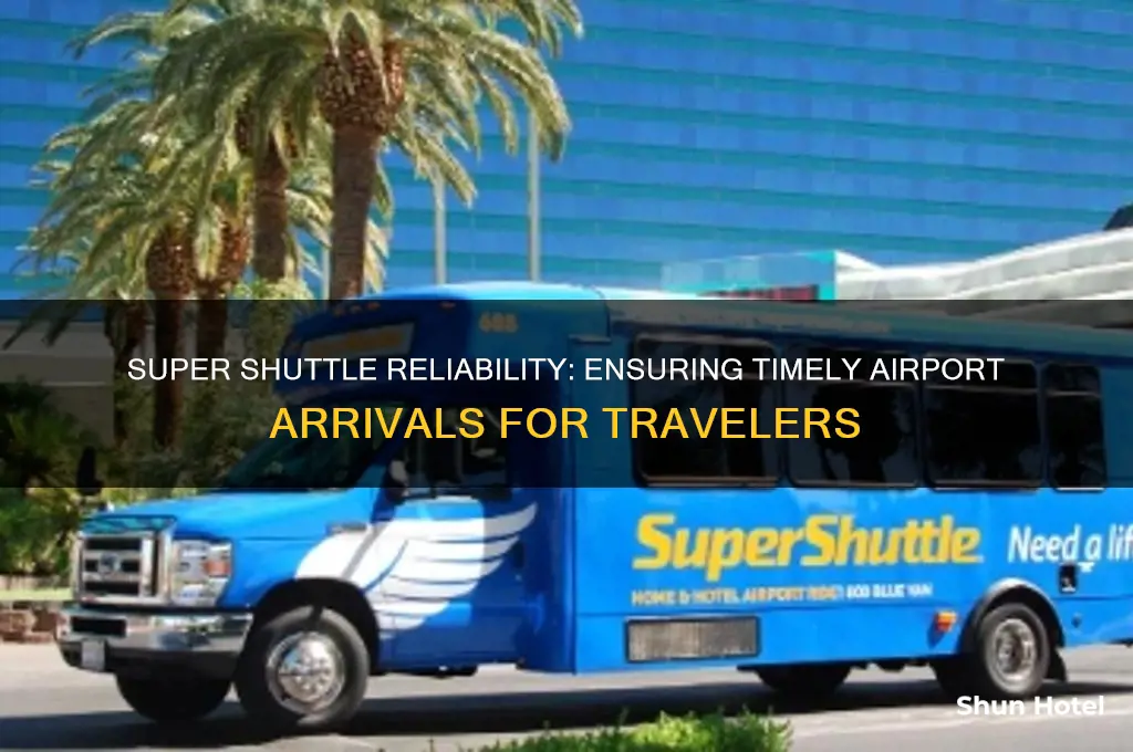 will super shuttle get me on time to airport