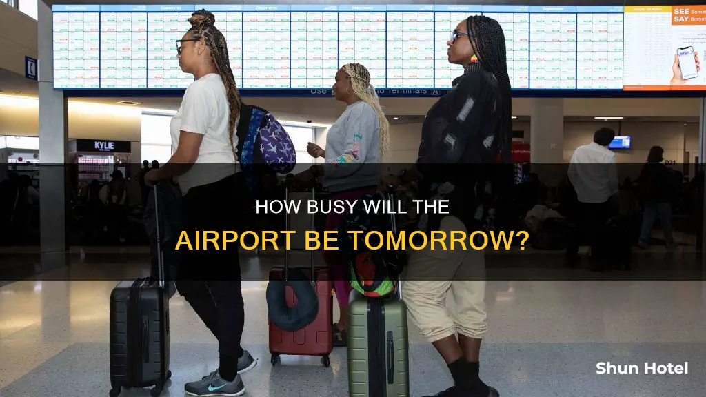 will the airport be busy tomorrow