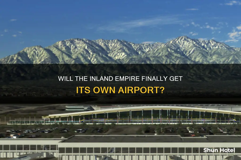 will the inland empire ever get an airport