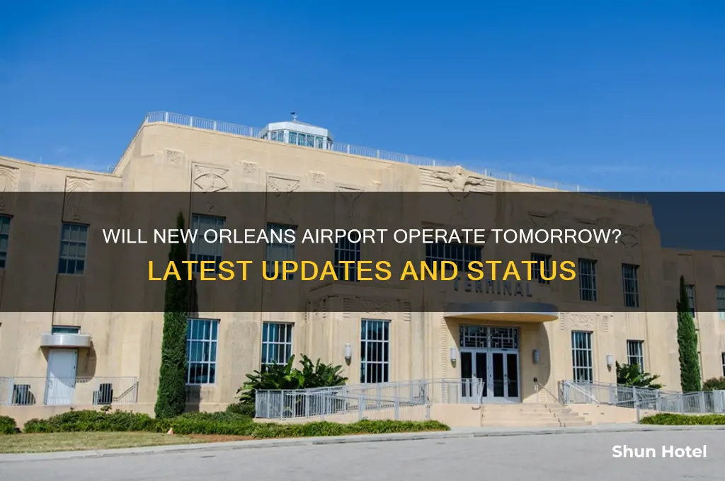 will the n o airport be open on tomorrow