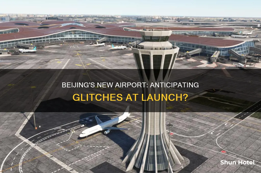 will their be glitches when the new bejing airport opens